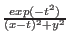 $ {\frac{{exp(-t^2)}}{{(x-t)^2+y^2}}}$