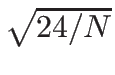 $ \sqrt{{24/N}}$