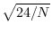 $\sqrt{{24/N}}$