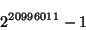 \begin{displaymath}
2^{20996011}-1
\end{displaymath}