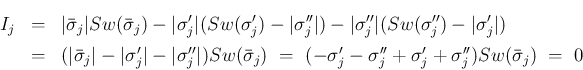 \begin{eqnarray*}I_j
&=&
\vert\bar{\sigma}_j\vert Sw(\bar{\sigma}_j)
-\vert\s...
...a'_j-\sigma''_j+\sigma'_j+\sigma''_j)Sw(\bar{\sigma}_j)
 =\
0\end{eqnarray*}