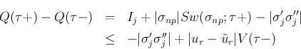 \begin{eqnarray*}Q(\tau+)-Q(\tau-)
&=&
I_j + \vert\sigma_{np}\vert Sw(\sigma_{...
...\vert\sigma'_j\sigma''_j\vert+\vert u_r-\tilde{u}_r\vert V(\tau-)\end{eqnarray*}