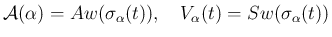 $\displaystyle
\mathcal{A}(\alpha)=Aw(\sigma_\alpha(t)),
\hspace{1zw}V_\alpha(t)=Sw(\sigma_\alpha(t))$