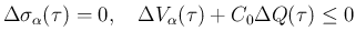 $\displaystyle
\Delta\sigma_\alpha(\tau)=0,
\hspace{1zw}\Delta V_\alpha(\tau)+C_0\Delta Q(\tau)\leq 0$