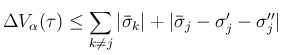 $\displaystyle
\Delta V_\alpha(\tau)
\leq \sum_{k\neq j}\vert\bar{\sigma}_k\vert
+\vert\bar{\sigma}_j-\sigma'_j-\sigma''_j\vert$