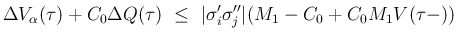 $\displaystyle {\Delta V_\alpha(\tau)+C_0\Delta Q(\tau)
 \leq\
\vert\sigma'_i\sigma''_j\vert(M_1-C_0+C_0M_1V(\tau-))}$