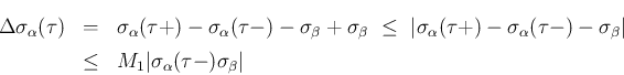 \begin{eqnarray*}\Delta\sigma_\alpha(\tau)
&=&
\sigma_\alpha(\tau+)-\sigma_\al...
...ta\vert
\ &\leq&
M_1\vert\sigma_\alpha(\tau-)\sigma_\beta\vert\end{eqnarray*}