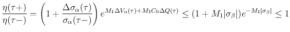 $\displaystyle
\frac{\eta(\tau+)}{\eta(\tau-)}
= \left(1+\frac{\Delta\sigma_\...
...au)}
\leq (1+M_1\vert\sigma_\beta\vert) e^{-M_1\vert\sigma_\beta\vert}
\leq 1$