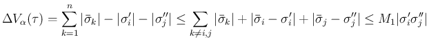 $\displaystyle \Delta V_\alpha(\tau)
=
\sum_{k=1}^n \vert\bar{\sigma}_k\vert - ...
...+ \vert\bar{\sigma}_j-\sigma''_j\vert
\leq
M_1\vert\sigma'_i\sigma''_j\vert
$