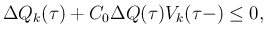 $\displaystyle \Delta Q_k(\tau)+C_0\Delta Q(\tau) V_k(\tau-)\leq 0,$