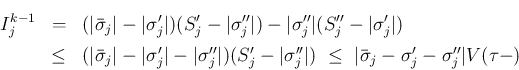 \begin{eqnarray*}I^{k-1}_j
&=&
(\vert\bar{\sigma}_j\vert-\vert\sigma'_j\vert)(...
... \leq\
\vert\bar{\sigma}_j-\sigma'_j-\sigma''_j\vert V(\tau -)\end{eqnarray*}