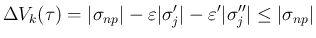 $\displaystyle \Delta V_k(\tau)
= \vert\sigma_{np}\vert-\varepsilon\vert\sigma'_j\vert-\varepsilon'\vert\sigma''_j\vert
\leq \vert\sigma_{np}\vert
$