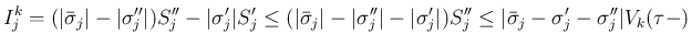 $\displaystyle I^k_j
=
(\vert\bar{\sigma}_j\vert-\vert\sigma''_j\vert)S''_j-\ver...
...a'_j\vert)S''_j
\leq
\vert\bar{\sigma}_j-\sigma'_j-\sigma''_j\vert V_k(\tau-)
$