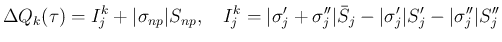 $\displaystyle
\Delta Q_k(\tau)
= I^k_j + \vert\sigma_{np}\vert S_{np},
\hspa...
...sigma''_j\vert\bar{S}_j - \vert\sigma'_j\vert S'_j - \vert\sigma''_j\vert S''_j$