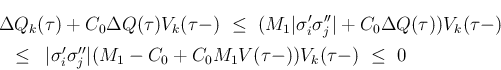 \begin{eqnarray*}\lefteqn{\Delta Q_k(\tau) + C_0\Delta Q(\tau)V_k(\tau-)
 \leq...
...ma'_i\sigma''_j\vert(M_1-C_0+C_0M_1V(\tau-))V_k(\tau-)
 \leq 0\end{eqnarray*}