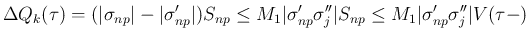 $\displaystyle \Delta Q_k(\tau)
= (\vert\sigma_{np}\vert-\vert\sigma'_{np}\vert)...
...'_{np}\sigma''_j\vert S_{np}
\leq M_1\vert\sigma'_{np}\sigma''_j\vert V(\tau-)
$