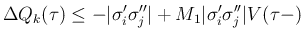 $\displaystyle \Delta Q_k(\tau)
\leq -\vert\sigma'_i\sigma''_j\vert+M_1\vert\sigma'_i\sigma''_j\vert V(\tau-)
$