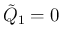 $\tilde{Q}_1=0$