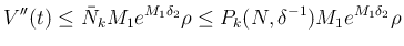 $\displaystyle
V''(t)\leq \bar{N}_k M_1e^{M_1\delta_2}\rho
\leq P_k(N,\delta^{-1}) M_1e^{M_1\delta_2}\rho$