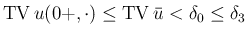 $\displaystyle \mathop{\rm TV}u(0+,\cdot)\leq \mathop{\rm TV}\bar{u}<\delta_0\leq\delta_3
$