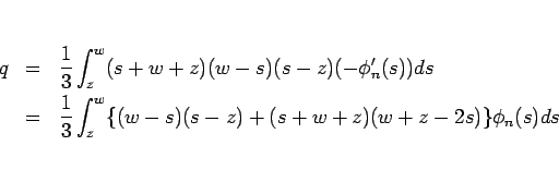 \begin{eqnarray*}q
&=&
\frac{1}{3}\int_z^w(s+w+z)(w-s)(s-z)(-\phi_n'(s))ds
 &=&
\frac{1}{3}\int_z^w\{(w-s)(s-z)+(s+w+z)(w+z-2s)\}\phi_n(s)ds
\end{eqnarray*}