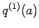 $q^{(1)}(a)$