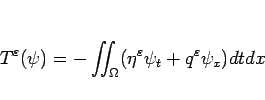 \begin{displaymath}
T^\varepsilon (\psi)=-\int\hspace{-6pt}\int _\Omega(\eta^\varepsilon \psi_t+q^\varepsilon \psi_x)dtdx
\end{displaymath}