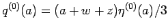 $q^{(0)}(a)=(a+w+z)\eta^{(0)}(a)/3$