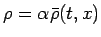 $\rho=\alpha\bar{\rho}(t,x)$