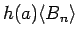 $h(a)\langle B_n\rangle $