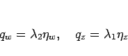 \begin{displaymath}
q_w =\lambda_2\eta_w,
\hspace{1zw}
q_z =\lambda_1\eta_z\end{displaymath}