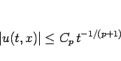 \begin{displaymath}
\vert u(t,x)\vert\leq C_p  t^{-1/(p+1)}
\end{displaymath}