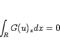 \begin{displaymath}
\int_R G(u)_x dx=0
\end{displaymath}