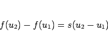 \begin{displaymath}
f(u_2)-f(u_1)=s(u_2-u_1)
\end{displaymath}