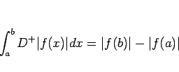 \begin{displaymath}
\int_a^b D^{+}\vert f(x)\vert dx = \vert f(b)\vert-\vert f(a)\vert
\end{displaymath}