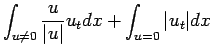 $\displaystyle \int_{u\neq 0}\frac{u}{\vert u\vert}u_t dx + \int_{u=0}\vert u_t\vert dx$