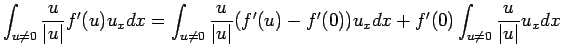 $\displaystyle {\int_{u\neq 0}\frac{u}{\vert u\vert}f'(u)u_xdx
=\int_{u\neq 0}\f...
...ert u\vert}(f'(u)-f'(0))u_xdx
+f'(0)\int_{u\neq 0}\frac{u}{\vert u\vert}u_xdx }$