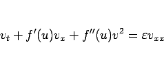 \begin{displaymath}
v_t+f'(u)v_x+f''(u)v^2=\varepsilon v_{xx}\end{displaymath}