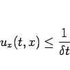 \begin{displaymath}
u_x(t,x)\leq \frac{1}{\delta t}
\end{displaymath}