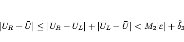 \begin{displaymath}
\vert U_R-\bar{U}\vert
\leq
\vert U_R-U_L\vert+\vert U_L-\bar{U}\vert
<
M_2\vert\varepsilon \vert+\hat{\delta}_3
\end{displaymath}