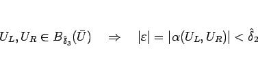 \begin{displaymath}
U_L,U_R\in B_{\hat{\delta}_{3}}(\bar{U})\hspace{1zw}\Rightar...
...vert\varepsilon \vert=\vert\alpha(U_L,U_R)\vert<\hat{\delta}_2
\end{displaymath}