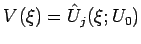 $V(\xi)=\hat{U}_j(\xi;U_0)$