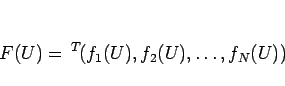 \begin{displaymath}
F(U)= {}^T\!(f_1(U),f_2(U),\ldots,f_N(U))
\end{displaymath}