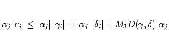 \begin{displaymath}
\vert\alpha_j \vert\varepsilon _i\vert
\leq \vert\alpha_j...
...t \vert\delta_i\vert
+M_3D(\gamma,\delta)\vert\alpha_j\vert
\end{displaymath}