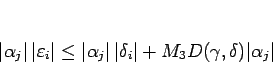 \begin{displaymath}
\vert\alpha_j\vert \vert\varepsilon _i\vert
\leq \vert\al...
...ert \vert\delta_i\vert+M_3D(\gamma,\delta)\vert\alpha_j\vert
\end{displaymath}