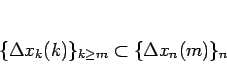 \begin{displaymath}
\{\Delta x_k(k)\}_{k\geq m}\subset\{\Delta x_n(m)\}_{n}
\end{displaymath}