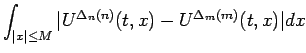 $\displaystyle {\int_{\vert x\vert\leq M}\vert U^{\Delta_n(n)}(t,x)-U^{\Delta_m(m)}(t,x)\vert dx}$