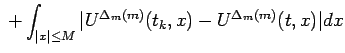 $\displaystyle {}+\int_{\vert x\vert\leq M}\vert U^{\Delta_m(m)}(t_k,x)-U^{\Delta_m(m)}(t,x)\vert dx$