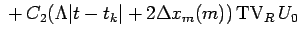 $\displaystyle {}+C_2(\Lambda\vert t-t_k\vert+2\Delta x_m(m))\mathop{\mathrm{TV}}\nolimits _R U_0$