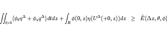 \begin{eqnarray*}\int\!\!\!\int _{t>0}(\phi_t\eta^\Delta+\phi_x q^\Delta) dtdx
...
...,x)\eta(U^\Delta(+0,x))dx
&\geq &
\hat{E}(\Delta x,\theta,\phi)\end{eqnarray*}